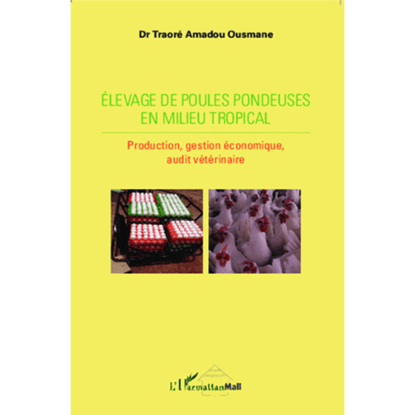Elevage de poulets pondeurs en milieu tropical : production, gestion économique, audit vétérinaire