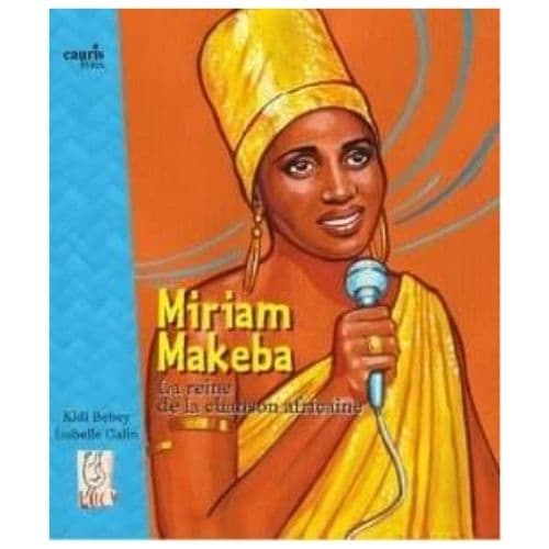 Miriam Makeba: la Reine de la musique africaine